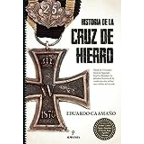Vendo Historia de la Cruz de Hierro: La condecoración militar más célebre del mundo
